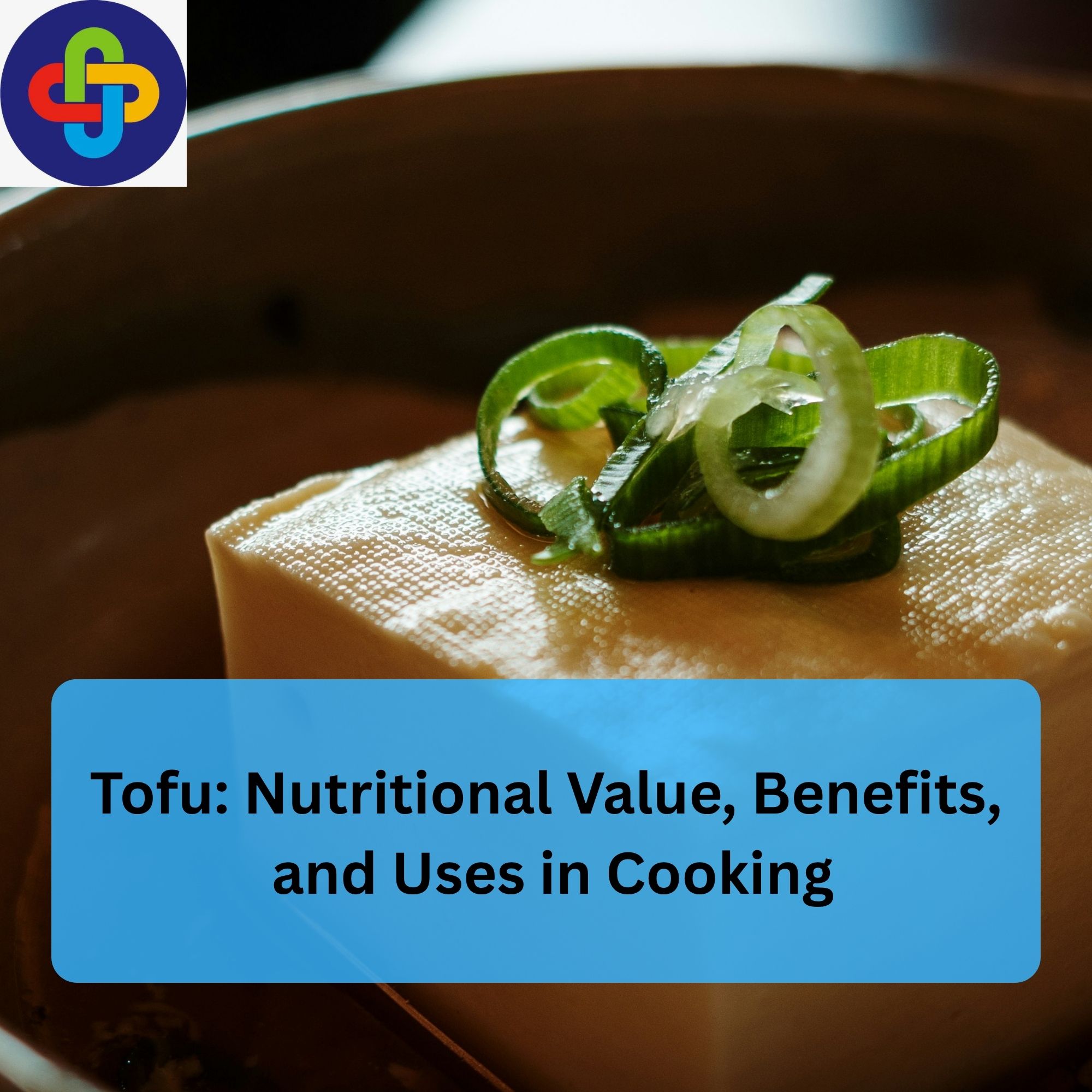  Tofu: Nutritional Value, Benefits, and Uses in Cooking